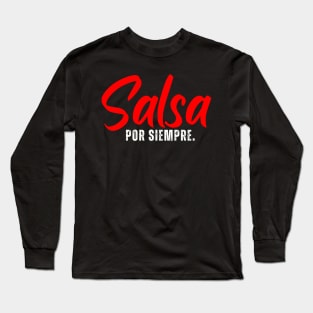 Salsa Por Siempre. Long Sleeve T-Shirt